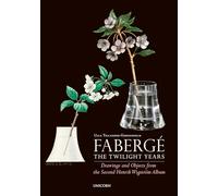 Fabergé: The Twilight Years: Drawings and Objects from the Workshop of Henrik Wigström