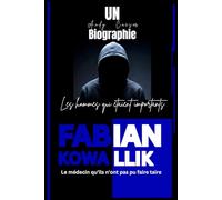 Fabian Kowallik: Le médecin qu'ils n'ont pas pu faire taire: Un Biographie