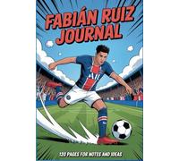 Fabián Ruiz Writing Journal: 120 Pages for Notes and Ideas