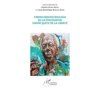 Fabien Eboussi Boulaga ou la philosophie comme quête de la liberté (Harmattan Cameroun)