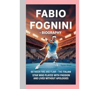FABIO FOGNINI - BIOGRAPHY: Between Fire and Flair-The Italian Star Who Played With Passion and Lived Without Apologies