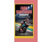 FABIO QUARTARARO BIOGRAPHY: CHASING GREATNESS - THE MAKING OF A MODERN MOTOGP ICON