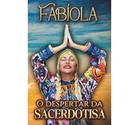 FABÍOLA - O despertar da Sacerdotiza: Uma jornada de consciência, cura e mantras