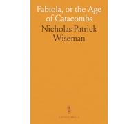 Fabiola, or the Age of Catacombs