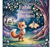 Fable and the Moonlit Orchard (The Starlit Story Caravan)