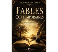 FABLES CONTEMPORAINES: Des petites histoires, des grandes leçons pour la vie