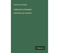 Fables de La Fontaine: Illustrations par Grandville