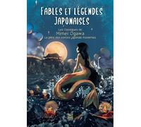 Fables et légendes japonaises: Les classiques de Mimei Ogawa, le père des contes japonais modernes