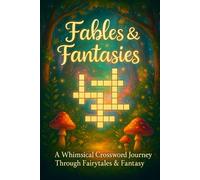 Fables & Fantasies: A Whimsical Crossword Journey Through Fairytales & Fantasy