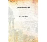 Fables for the times 1896 [Hardcover]