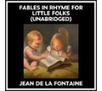 Fables In Rhyme For Little Folks (Unabridged)