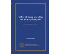 Fables, of Aesop and other eminent mythologists: with morals and reflections
