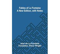 Fables of La Fontaine a New Edition, with Notes