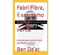 Fabri Fibra, il sarcasmo come verità: Alienazione e cinismo nella società dei consumi (Filosofia in rima)