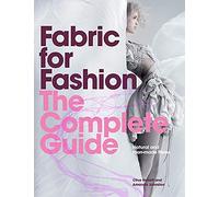 Fabric for Fashion: The Complete Guide /anglais: the complete guide : natural and man-made fibres