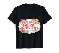Fabric Hoarder - Colcha de Costura Divertida con Cita Divertida Camiseta