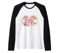 Fabric Hoarder - Colcha de Costura Divertida con Cita Divertida Camiseta Manga Raglan