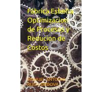 Fábrica Esbelta Optimizacion de Procesos y Reducion de Costos