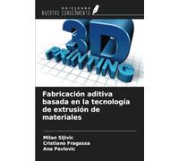 Fabricación aditiva basada en la tecnología de extrusión de materiales