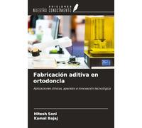 Fabricación aditiva en ortodoncia: Aplicaciones clínicas, aparatos e innovación tecnológica