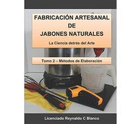 Fabricación Artesanal de Jabones Naturales: La Ciencia detrás del Arte: 2 (Método de Elaboración)