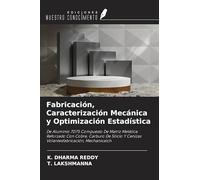 Fabricación, Caracterización Mecánica y Optimización Estadística: De Aluminio 7075 Compuesto De Matriz Metálica Reforzado Con Cobre, Carburo De Silicio Y Cenizas Volantesfabricación, Mechanicalch