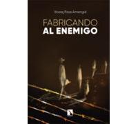 Fabricando al enemigo: La construcción de imágenes del odio: 826 (Mayor)