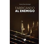 Fabricando al enemigo: La construcción de imágenes del odio: 826 (Mayor)