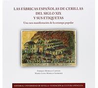 Fábricas Españolas De Cerillas Del Siglo Xix Y Sus Etiquetas: Una rara manifestación de la estampa popular: 288 (Historia y Geografía)