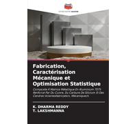Fabrication, Caractérisation Mécanique et Optimisation Statistique: Composite À Matrice Métallique En Aluminium 7075 Renforcé Par Du Cuivre, Du ... Des Cendres Volantesfabrication, Mécaniquech.