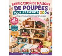 FABRICATION DE MAISONS DE POUPÉES POUR LES ENFANTS 2026: Projets pour débutants avec du carton, des bâtonnets de bois, des mini-meubles, des ... étape par étape en toute sécurité