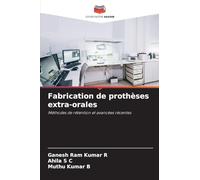 Fabrication de prothèses extra-orales: Méthodes de rétention et avancées récentes