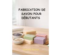 FABRICATION DE SAVON POUR DÉBUTANTS