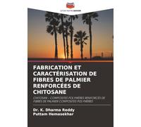 FABRICATION ET CARACTÉRISATION DE FIBRES DE PALMIER RENFORCÉES DE CHITOSANE: CHITOSAN - COMPOSITES POLYMÈRES RENFORCÉS DE FIBRES DE PALMIER COMPOSITES POLYMÈRES