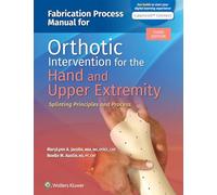 Fabrication Process Manual for Orthotic Intervention for the Hand and Upper Extremity (Lippincott Connect): Splinting Principles and Process