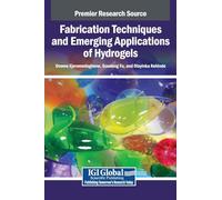 Fabrication Techniques and Emerging Applications of Hydrogels