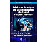 Fabrication Techniques and Machining Methods of Advanced Composite Materials (Innovations in Smart Manufacturing for Long-Term Development and Growth)