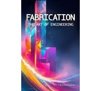 Fabrication: The Art of Engineering