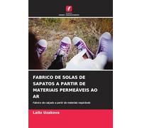 Fabrico de Solas de Sapatos a Partir de Materiais Permeáveis Ao AR: Fabrico de calçado a partir de materiais respiráveis