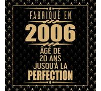 Fabriqué En 2006 Âgé de 20 ans Jusqu'à la Perfection: Livre d'or anniversaire 20 ans