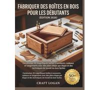 Fabriquer des boîtes en bois pour les débutants (Édition 2026): Construisez 20 magnifiques boîtes à souvenirs, cadeaux et rangements avec des plans ... et des techniques de travail du bois faciles