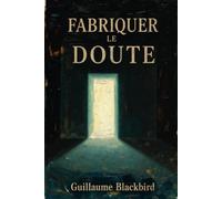 Fabriquer le doute: L'art d'écrire des mystères d'internet auxquels on veut croire