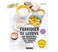 Fabriquer sa lessive, son dentifrice, son shampoing, ses produits d'entretien...: Nouvelle édition enrichie