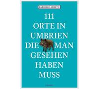 Fabrizio Ardito 111 Orte in Umbrien, die man gesehen haben muss: R (Tapa blanda)
