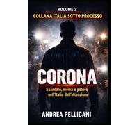 FABRIZIO CORONA: Scandalo, media e potere nell’Italia dell’attenzione (Italia sotto Processo)