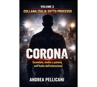 FABRIZIO CORONA: Scandalo, media e potere nell’Italia dell’attenzione (Italia sotto Processo)