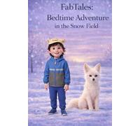 FabTales: Bedtime Adventure in Snow Field: The Snow Field Gentle Story for Peaceful Nights (FabTales Adventures Story Book)
