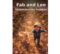 FabTales: Dream Journey to Japan: A Magical Adventure Through Cherry Blossoms, Friendship, and Dreams: 3 (Fab & Leo’s Dream Journey Series)