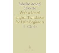 Fabulae Aesopi Selectae: With a Literal English Translation for Latin Beginners