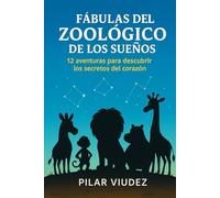 FÁBULAS DEL ZOOLÓGICO DE LOS SUEÑOS.: 12 AVENTURAS PARA DESCUBRIR LOS SECRETOS DEL CORAZÓN